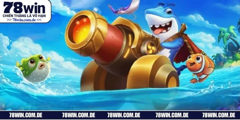 4 tựa game săn cá đẳng cấp có tại 78WIN