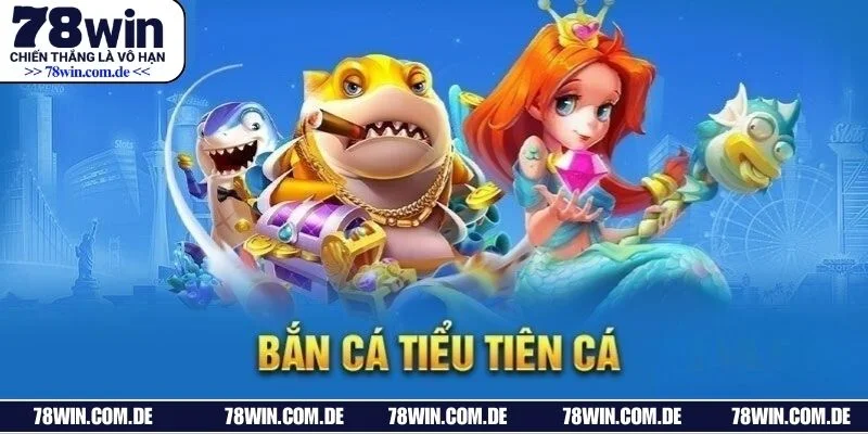 Bắn cá Tiểu Tiên Cá thu hút nhiều game thủ kỳ cựu