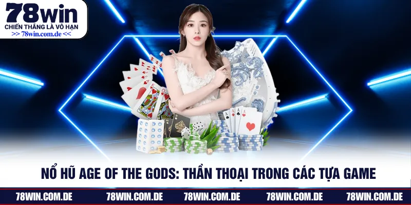 Nổ Hũ Age Of The Gods: Thần Thoại Trong Các Tựa Game